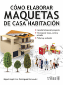 COMO ELABORAR MAQUETAS DE CASA HABITACION