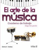 EL ARTE DE LA MUSICA. CUADERNO DE TRABAJO, SEGUNDO GRADO