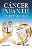CANCER INFANTIL. GUIA PRACTICA PARA PADRES
