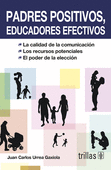 PADRES POSITIVOS, EDUCADORES EFECTIVOS