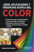 USOS, APLICACIONES Y CREENCIAS ACERCA DEL COLOR