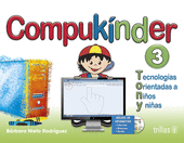 COMPUKINDER 3. TECNOLOGIAS ORIENTADAS A NIÑOS Y NIÑAS. INCLUYE CD