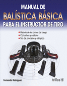 MANUAL DE BALISTICA BASICA PARA EL INSTRUCTOR DE TIRO
