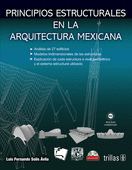 PRINCIPIOS ESTRUCTURALES EN LA ARQUITECTURA MEXICANA. INCLUYE DVD