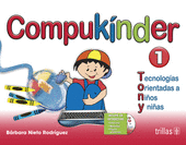 COMPUKINDER 1. TECNOLOGIAS ORIENTADAS A NIÑOS Y NIÑAS. INCLUYE CD