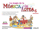 LA MAGIA DE LA MUSICA Y LAS ARTES, 6. PRIMARIA. INCLUYE CD