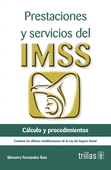 PRESTACIONES Y SERVICIOS DEL IMSS. CALCULO Y PROCEDIMIENTOS