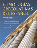 ETIMOLOGIAS GRECOLATINAS DEL ESPAÑOL. PREPARATORIA