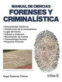 MANUAL DE CIENCIAS FORENSES Y CRIMINALISTICA