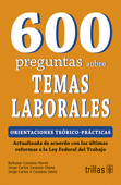 600 PREGUNTAS SOBRE TEMAS LABORALES. ORIENTACIONES TEORICO-PRACTICAS