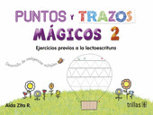 PUNTOS Y TRAZOS MAGICOS 2. EJERCICIOS PREVIOS A LA LECTOESCRITURA