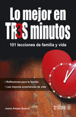 LO MEJOR EN TRES MINUTOS. 101 LECCIONES DE FAMILIA Y VIDA