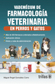 VADEMECUM DE FARMACOLOGIA VETERINARIA EN PERROS Y GATOS