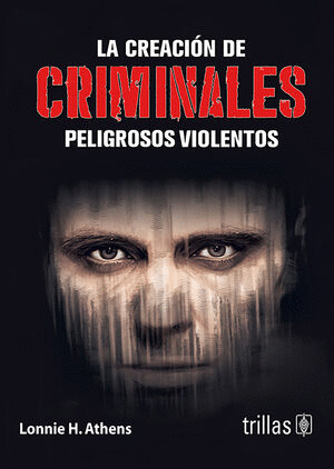 LA CREACION DE CRIMINALES PELIGROSOS Y VIOLENTOS