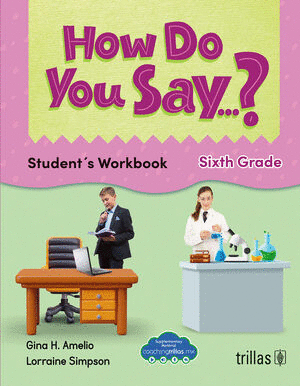 HOW DO YOU SAY...? STUDENT'S WORKBOOK. SIXTH GRADE