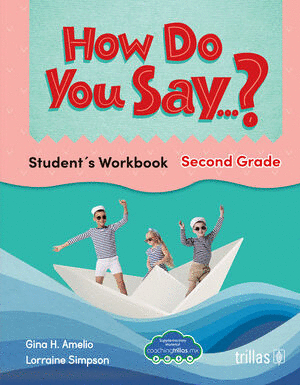 HOW DO YOU SAY...? STUDENT'S WORKBOOK. SECOND GRADE
