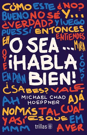 O SEA...¡HABLA BIEN!