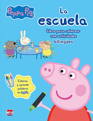 LA ESCUELA PEPPA PIG. LIBROS PARA COLOREAR CON ACTIVIDADES BILINGÜES