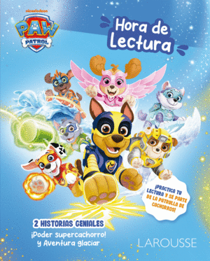 PAW PATROL. HORA DE LECTURA/ AVENTURA GLACIAR / PODER SUPERCACHORRO