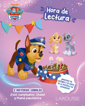 PAW PATROL. HORA DE LECTURA/¡FELIZ CUMPLEAÑOS, CHASE! / MAMÁ PAWTÁSTICA