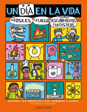 UN DÍA EN LA VIDA DE LOS FÓSILES, EL FUEGO Y OTROS HALLAZGOS FANTÁSTICOS