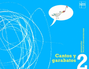 CANTOS Y GARABATOS 2. PREESCOLAR. TALLER DE GRAFOMOTRICIDAD