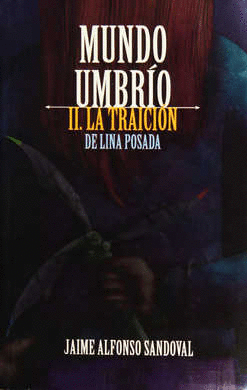 MUNDO UMBRÍO, 2. LA TRAICIÓN DE LINA POSADA