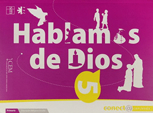 HABLAMOS DE DIOS 5. PRIMARIA. CONECT@ CON JESÚS