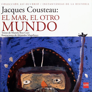 JACQUES COUSTEAU: EL MAR, EL OTRO MUNDO (2A EDICIÓN)