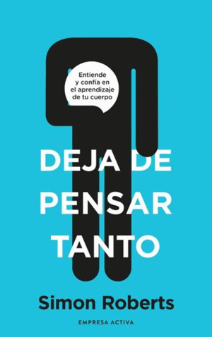 DEJA DE PENSAR TANTO