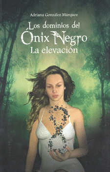 LOS DOMINIOS DEL ÓNIX NEGRO. LA ELEVACIÓN