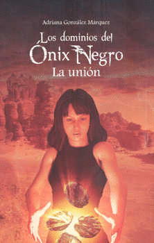 LOS DOMINIOS DEL ÓNIX NEGRO. LA UNIÓN