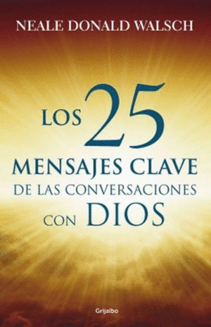 LOS 25 MENSAJES CLAVE DE LAS CONVERSACIONES CON DIOS