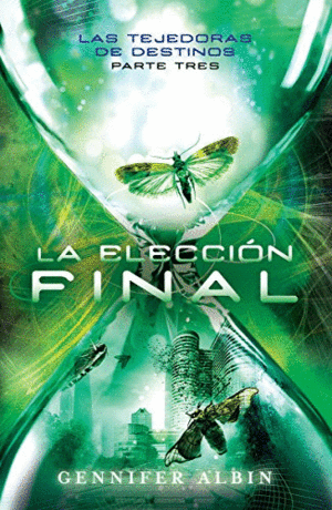 LA ELECCIÓN FINAL (LAS TEJEDORAS DE DESTINOS 3)
