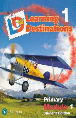 LEARNING DESTINATIONS 1 PRIMARY MODULE 1. STUDENT EDITION