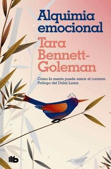 ALQUIMIA EMOCIONAL. CÓMO LA MENTE PUEDE SANAR EL CORAZÓN