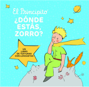 EL PRINCIPITO. ¿DÓNDE ESTÁS ZORRO?