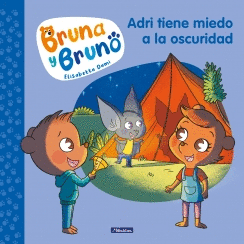 ADRI TIENE MIEDO A LA OSCURIDAD (BRUNA Y BRUNO 1)