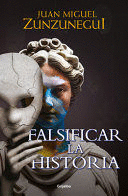 FALSIFICAR LA HISTORIA / FALSIFYING HISTORY