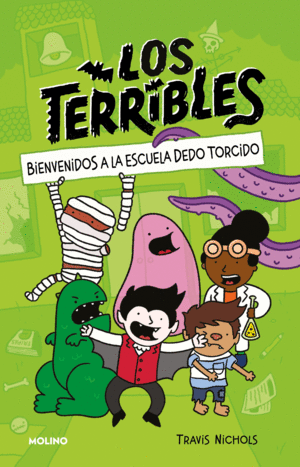 BIENVENIDOS A LA ESCUELA DEL DEDO TORCIDO / THE TERRIBLES #1: WELCOME TO STUBTOE ELEMENTARY