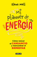 MI PLANNER DE ENERGÍA. COMO VENCER EL CANSANCIO Y REENCONTRAR EL BIENESTAR / MY ENERGY PLANNER