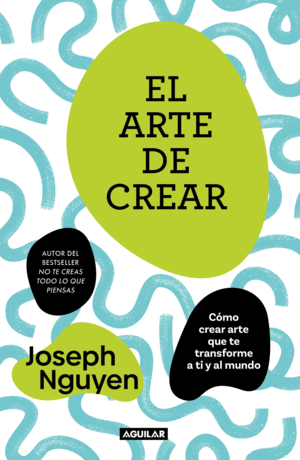 ARTE DE CREAR, EL. COMO CREAR ARTE QUE T