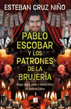 PABLO ESCOBAR Y LOS PATRONES DE LA BRUJERIA