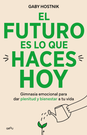 EL FUTURO ES LO QUE HACES HOY