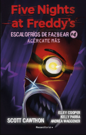 ESCALOFRIOS DE FAZBEAR 4. ACERCATE MAS