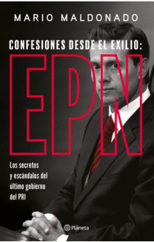CONFESIONES DESDE EL EXILIO: ENRIQUE PEÑA NIETO