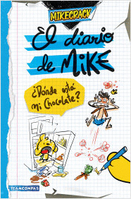 EL DIARIO DE MIKE. ¿DÓNDE ESTÁ MI CHOCOLATE?