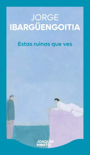 ESTAS RUINAS QUE VES