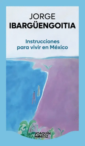 INSTRUCCIONES PARA VIVIR EN MÉXICO