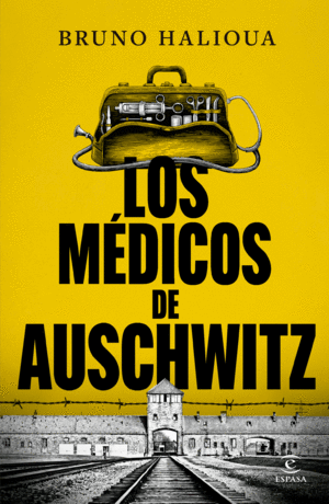 LOS MÉDICOS DE AUSCHWITZ